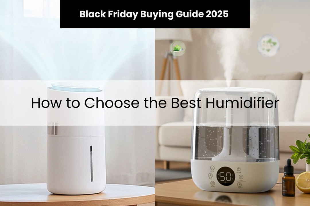 How to Choose the Best Humidifier During Black Friday & Cyber Monday 2025