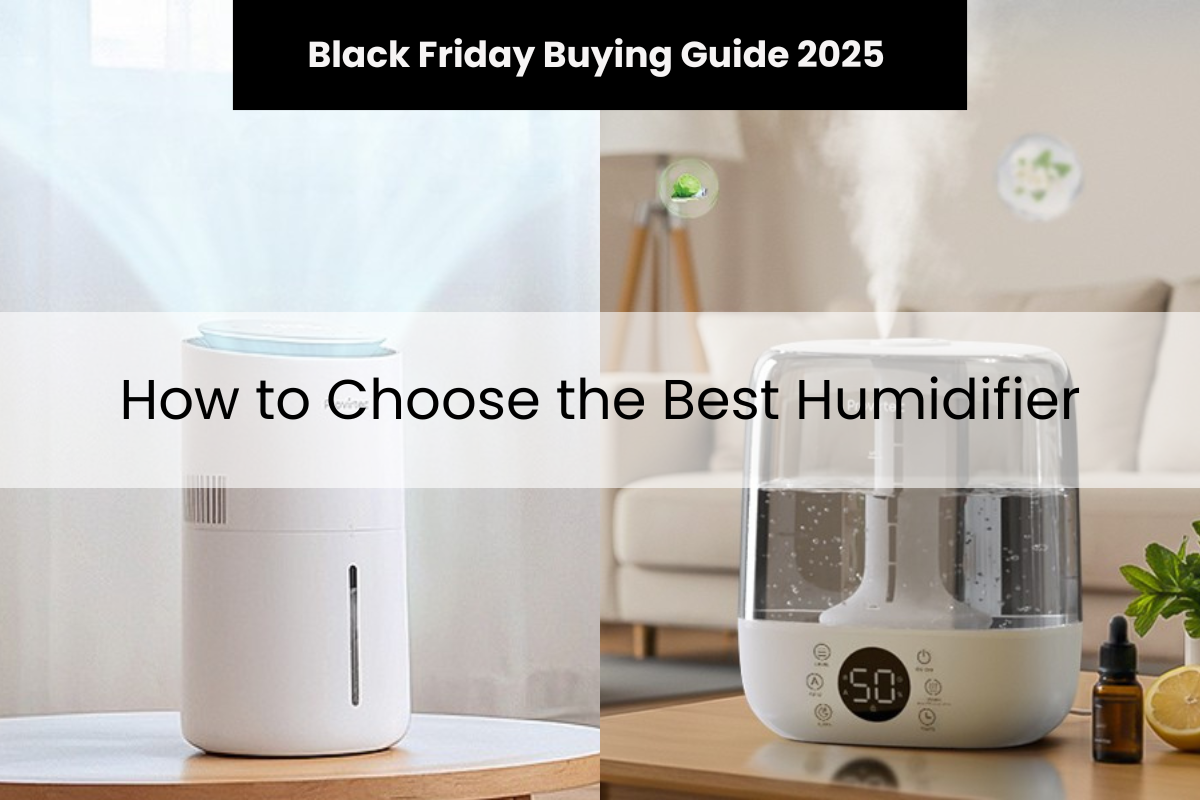 How to Choose the Best Humidifier During Black Friday & Cyber Monday 2025